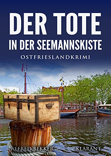 Der Tote in der Seemannskiste. Ostfrieslandkrimi von Klarant